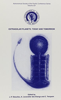 Cover for Extrasolar Planets : Today and Tomorrow: Conference Held 30 June-4 July 2003 at Institut D'Astrophysique de Paris, France