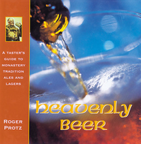 Cover for Heavenly Beer: A Taster's Guide to Monastery Tradition Ales and Lagers