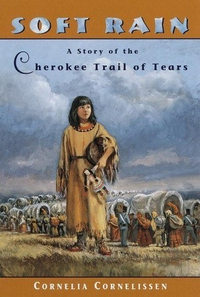 Cover for Soft Rain: A Story of the Cherokee Trail of Tears