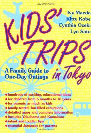 Cover for Kids' Trips in Tokyo: A Family Guide to One-Day Outings