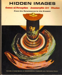 Cover for Hidden images: Games of perception, anamorphic art, illusion : from the Renaissance to the present