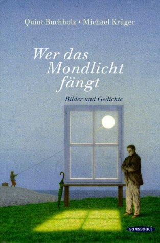 Cover for Wer das Mondlicht fängt. Bilder und Gedichte.