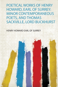 Cover for Poetical Works of Henry Howard, Earl of Surrey: Minor Contemporaneous Poets, and Thomas Sackville, Lord Buckhurst