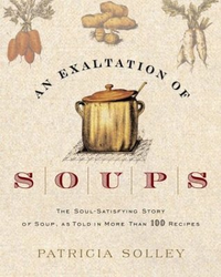 Cover for An Exaltation of Soups: The Soul-Satisfying Story of Soup, As Told in More Than 100 Recipes