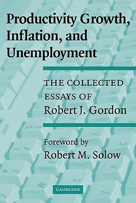 Cover for Productivity Growth, Inflation, and Unemployment: The Collected Essays of Robert J. Gordon