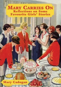 Cover for Mary Carries On: Reflections on Some Favourite Girls' Stories