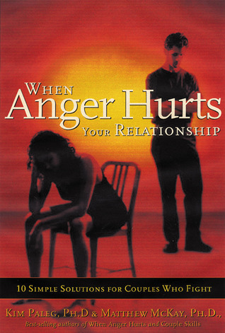 Cover for When Anger Hurts Your Relationship: 10 Simple Solutions for Couples Who Fight