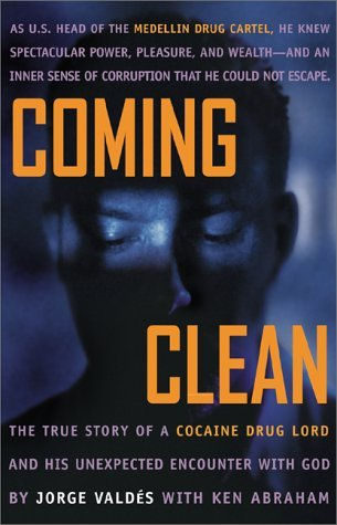 Cover for Coming Clean: The True Story of a Cocaine Drug Lord and His Unexpected Encounter with God