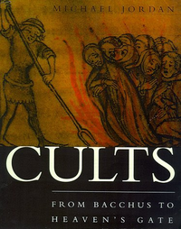 Cover for Cults: from Bacchus to Heaven's Gate
