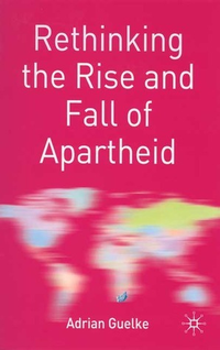 Cover for Rethinking the Rise and Fall of Apartheid: South Africa and World Politics