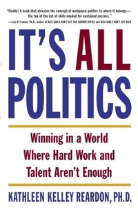 Cover for It's All Politics: Winning in a World Where Hard Work and Talent Aren't Enough
