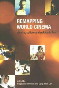 Cover for Remapping World Cinema: Identity, Culture, and Politics in Film