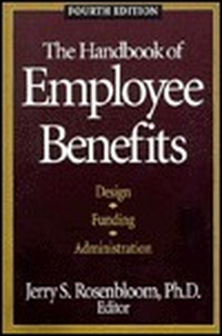 Cover for The Handbook of Employee Benefits: Design, Funding, and Administration