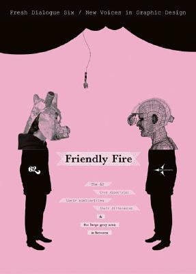 Cover for Fresh Dialogue 6: Friendly Fire: New Voices in Graphic Design