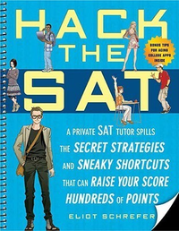 Cover for Hack the SAT: Strategies and Sneaky Shortcuts That Can Raise Your Score Hundreds of Points