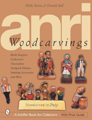 Cover for Anri Woodcarving: Bottle Stoppers, Corkscrews, Nutcrackers, Toothpick Holders, Smoking Accessories, and More