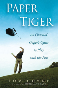 Cover for Paper Tiger: An Obsessed Golfer's Quest to Play with the Pros