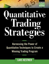 Cover for Quantitative Trading Strategies: Harnessing the Power of Quantitative Techniques to Create a Winning Trading Program