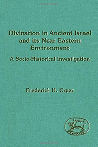 Cover for Divination in Ancient Israel and Its Near Eastern Environment: A Socio-Historical Investigation