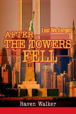 Cover for After the Towers Fell: Lest We Forget