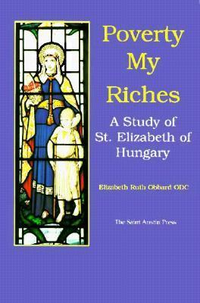 Cover for Poverty My Riches: A Study of St. Elizabeth of Hungary, 1207-1231