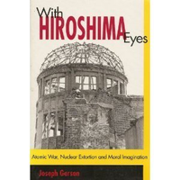 Cover for With Hiroshima Eyes: Atomic War, Nuclear Extortion, and Moral Imagination