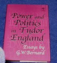 Cover for Power and Politics in Tudor England: Essays by G.W. Bernard