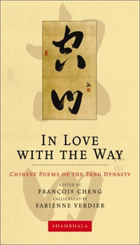 Cover for In Love with the Way: Chinese Poems of the Tang Dynasty