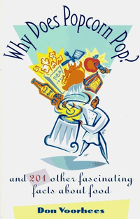Cover for Why Does Popcorn Pop?: and 201 Other Fascinating Facts About Food