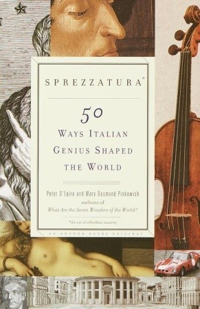 Cover for Sprezzatura: 50 Ways Italian Genius Shaped the World