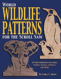 Cover for World Wildlife Patterns for the Scroll Saw: 60 Wild Portraits for Lions, Pandas, Koalas, Gorillas and More