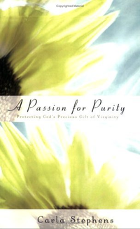 Cover for A Passion for Purity: Protecting God's Precious Gift of Virginity