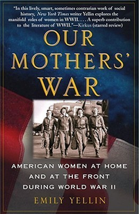 Cover for Our Mothers' War: American Women at Home and at the Front During World War II