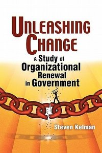 Cover for Unleashing Change: A Study of Organizational Renewal in Government