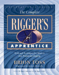 Cover for The Complete Rigger's Apprentice: Tools and Techniques for Modern and Traditional Rigging
