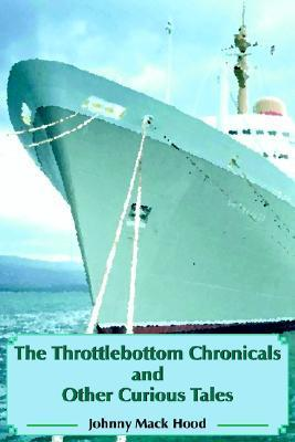 Cover for The Throttlebottom Chronicals and Other Curious Tales