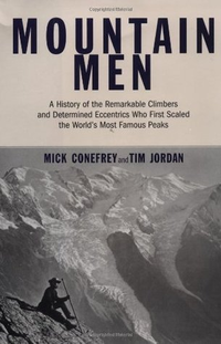 Cover for Mountain Men: A History Of The Remarkable Climbers And Determined Eccentrics Who First Scaled The World's Most Famous Peaks