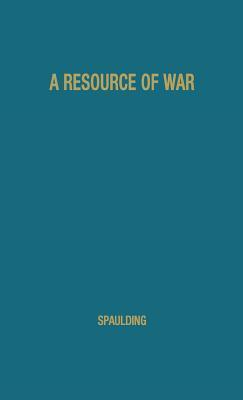 Cover for A Resource of War: - The Credit of the Government Made Immediately Available. History of the Legal Tender Paper Money Issued during the Great Rebellion. Being a Loan without Interest and a National Currency