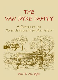 Cover for The Van Dyke Family: A Glimpse of the Dutch Settlement of New Jersey