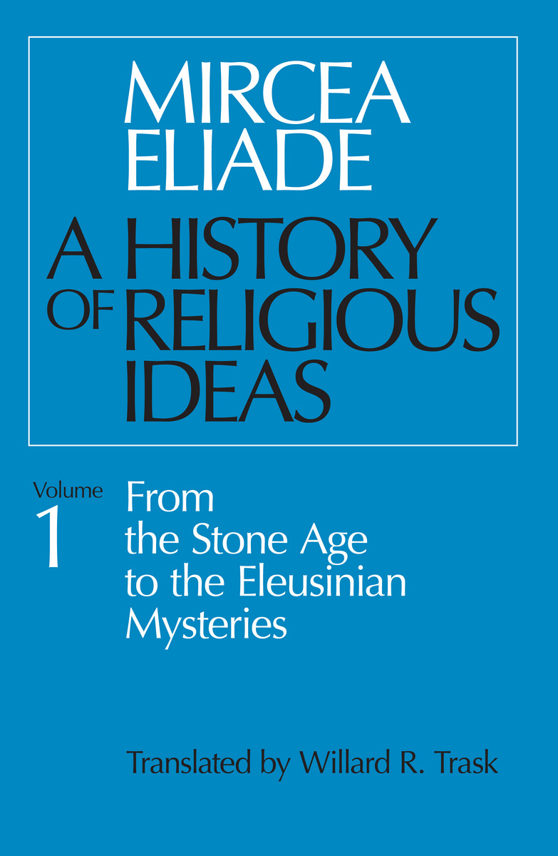 Cover for A History of Religious Ideas, Volume 1: From the Stone Age to the Eleusinian Mysteries