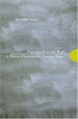 Cover for The Good in the Right: A Theory of Intuition and Intrinsic Value