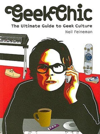 Cover for Geek Chic: The Ultimate Guide to Geek Culture