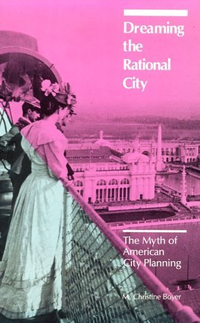 Cover for Dreaming the Rational City: The Myth of American City Planning