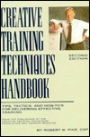 Cover for Creative Training Techniques Handbook: Tips, Tactics, and How-To's for Delivering Effective Training