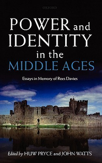 Cover for Power and Identity in the Middle Ages: Essays in Memory of Rees Davies