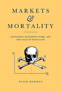 Cover for Markets and Mortality: Economics, Dangerous Work, and the Value of Human Life