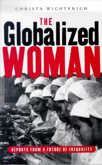 Cover for The Globalized Woman: Reports from a Future of Inequality