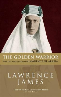 Cover for The Golden Warrior: The Life and Legend of Lawrence of Arabia