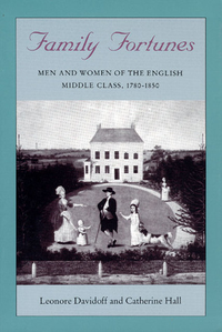 Cover for Family Fortunes: Men and Women of the English Middle Class 1780 - 1850