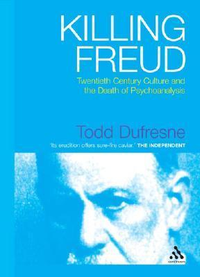 Cover for Killing Freud: Twentieth Century Culture and the Death of Psychoanalysis